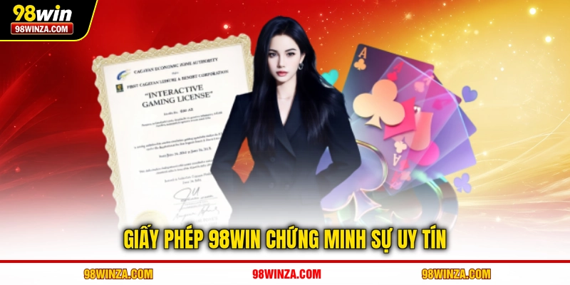 Giấy phép 98WIN chứng minh sự uy tín