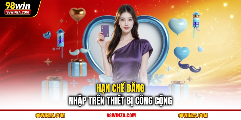 Hạn chế đăng nhập trên thiết bị công cộng