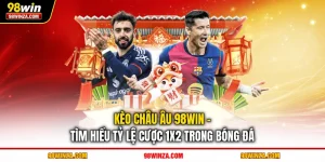 Kèo châu Âu 98WIN