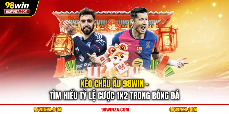 Kèo châu Âu 98WIN