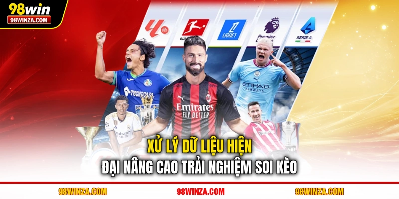 Xử lý dữ liệu hiện đại nâng cao trải nghiệm soi kèo